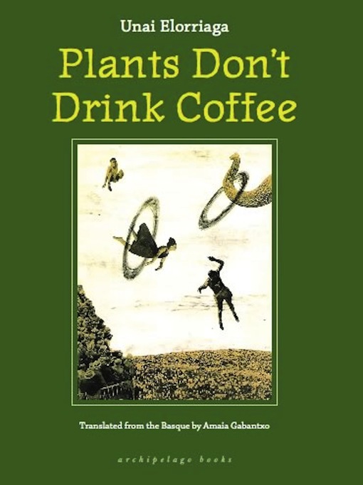Title details for Plants Don't Drink Coffee by Unai Elorriaga - Available